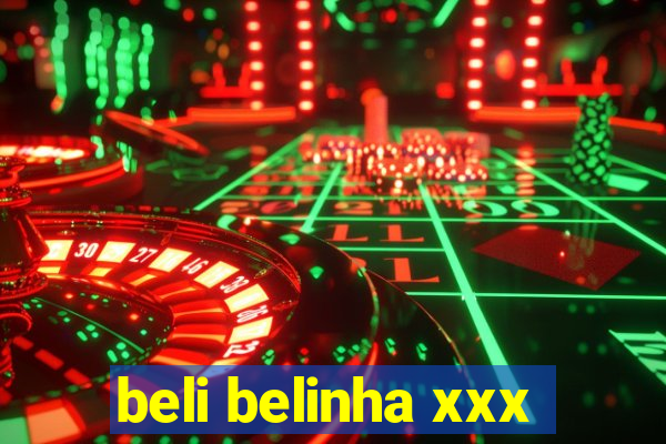 beli belinha xxx